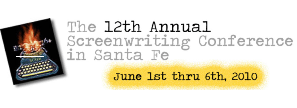 Screenwriting Conference in Santa Fe, June 1st thru 6th, 2010